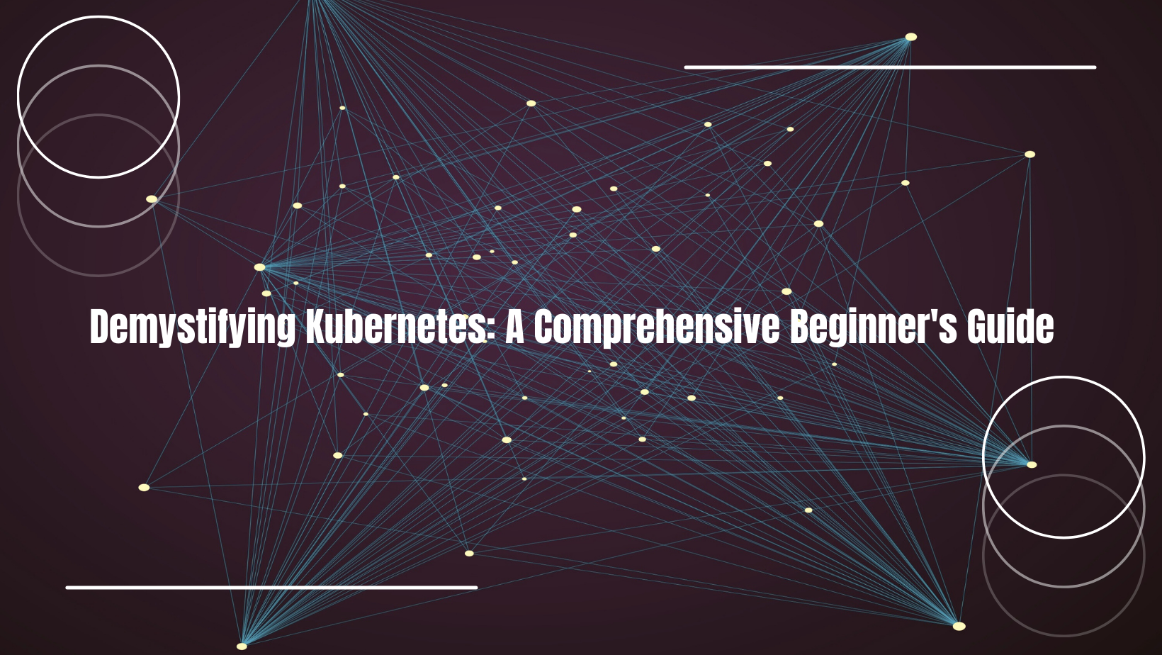 Demystifying Kubernetes: A Comprehensive Beginner's Guide